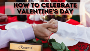 How to Celebrate Valentine’s Day with your Girlfriend or Boyfriend