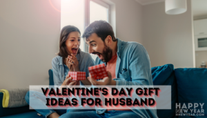 Ideal Valentine's Day Gift Ideas for Husband, Hubby