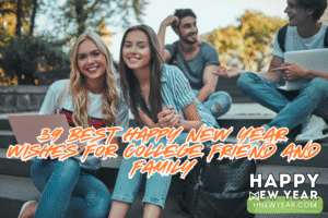 39 Best Happy New Year Wishes for College Friend and Family