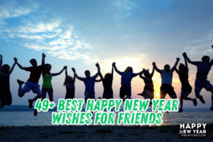 49+ Best Happy New Year Wishes for Friends