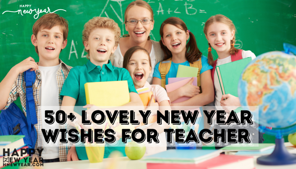 54 Lovely New Year Wishes for My Favorite Teacher, Teacher Quotes
