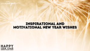 Inspirational and Motivational New Year Wishes, Quotes, SMS