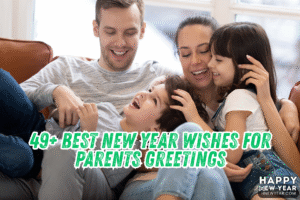 49+ Best New Year Wishes for Parents Greetings