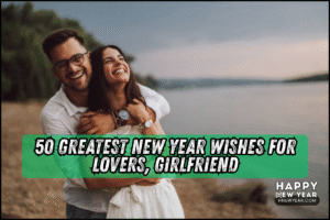 50 Greatest New Year Wishes for Lovers, Girlfriend, Love