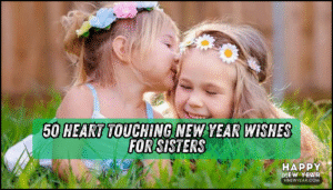 50 Heart Touching New Year Wishes for Sisters, Quotes, SMS