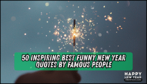 50 Inspiring Best Funny New Year Quotes By Famous People