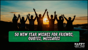 50 New Year Wishes for Friends, Quotes, Messages
