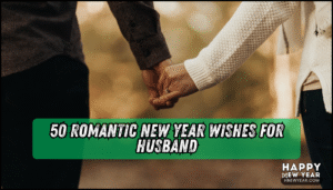 50 Romantic New Year Wishes for Husband