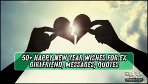 50+ Happy New Year Wishes for Ex Girlfriend, Messages, Quotes